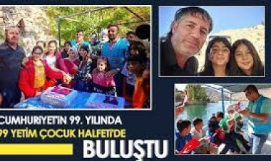 Cumhuriyet'in 99. yılında 99 yetim çocuk Halfeti' buluştu