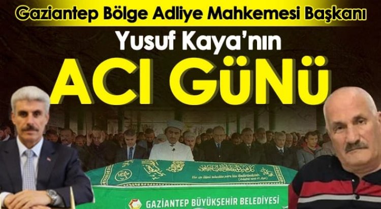 Yusuf Kaya'nın acı günü