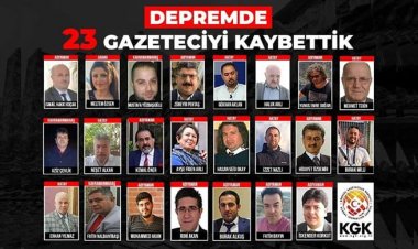 Depremde 23 gazeteci hayatını kaybetti