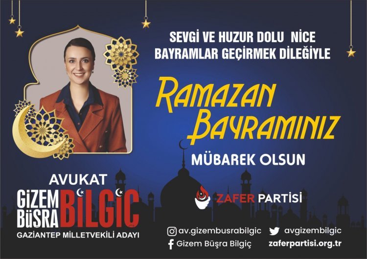 Zafer Partisi Gaziantep Milletvekili Adayı Av. Gizem Büşra Bilgiç'den Ramazan Bayramı Mesajı