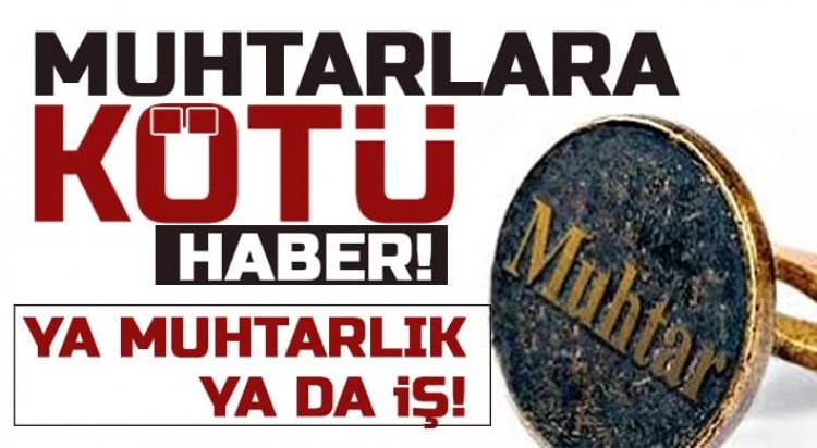 Kamuda çalışan muhtarlara kötü haber!