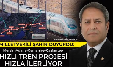 Vekil Şahin: Mersin-Adana-Osmaniye-Gaziantep Hızlı Tren Projesi hızla ilerliyor