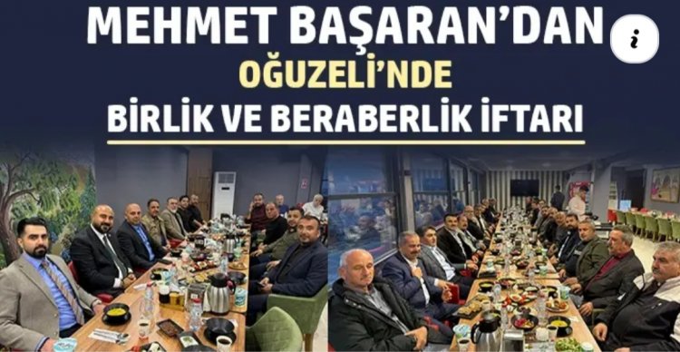 Mehmet Başaran’dan Oğuzeli’nde Birlik ve Beraberlik İftarı