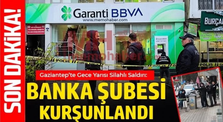 Nizip’te Gece Yarısı Silahlı Saldırı: Banka Şubesi Kurşunlandı