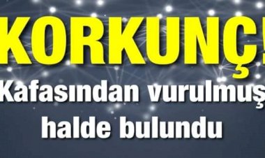 Kafasından vurulmuş halde bulundu! 4 şüpheli gözaltına alındı