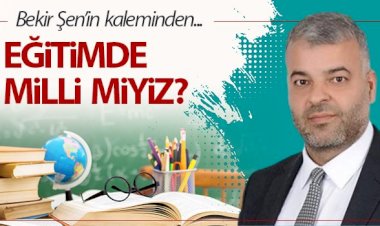 Eğitimde milli miyiz?