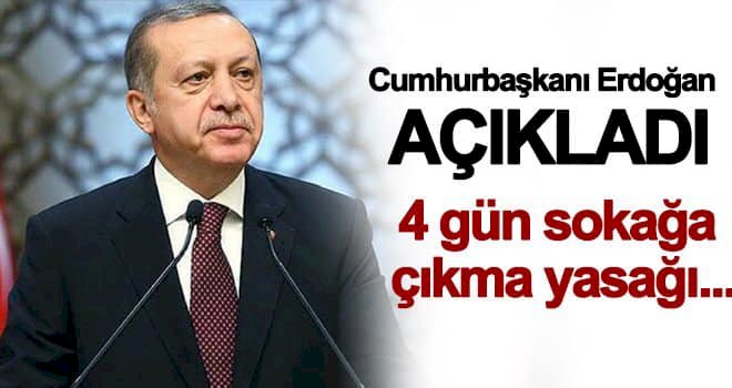 Erdoğan: Bu hafta sokak kısıtlaması 4 gün