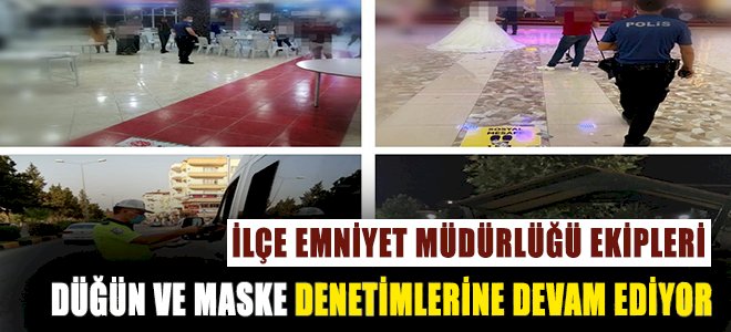 DÜĞÜN VE MASKE DENETİMLERİ DEVAM EDİYOR