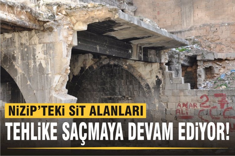Nizip’te Sit Alanı Tehlikesi