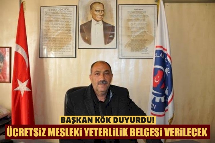 Hüseyin Kök, Duyurdu Ücretsiz Mesleki Yeterlilik Belgesi Verilecek