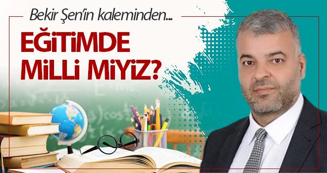 Eğitimde milli miyiz? 