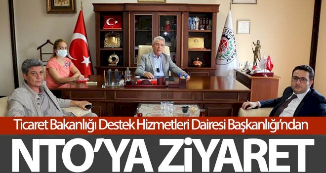 Ticaret Bakanlığı Destek Hizmetleri Dairesi Başkanlığı’ndan NTO’ya Ziyaret