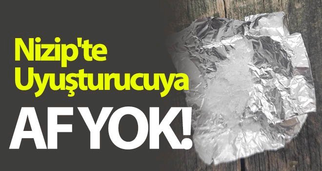 Nizip'te Uyuşturucuya Af yok