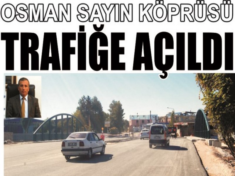 OSMAN SAYIN KÖPRÜSÜ TRAFİĞE AÇILDI