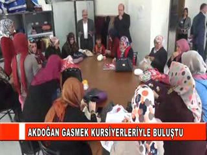 AKDOĞAN GASMEK KURSİYERLERİYLE BULUŞTU