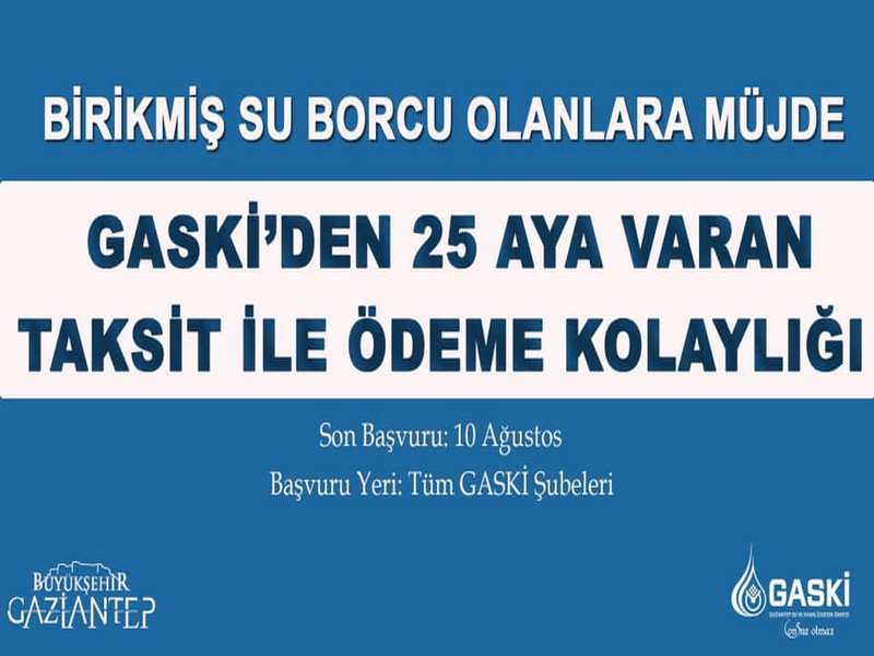 BİRİKMİŞ SU BORCU OLANLARA MÜJDE GASKİ ÖDEME KOLAYLIĞI SAĞLIYOR 